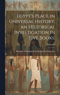 Egypt's Place in Universal History, an Historical Investigation in Five Books;; Volume 2