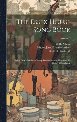 Paul Woodroffe, Janet E. (Janet Elizabeth) A. Ashbee, C. R. (Charles Robert) Ashbee - Essex House Song Book, Inbunden. Tillgänglighet: Lägg i varukorg