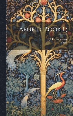 Virgil, J. C. (John Charles) Robertson - Aeneid, Book I.;, Inbunden