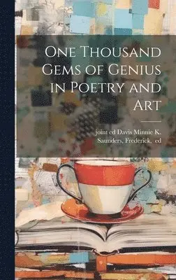 Frederick Saunders, Joint Ed Davis Minnie K. - One Thousand Gems of Genius in Poetry and Art, Inbunden. Tillgänglighet: Lägg i varukorg