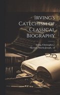 Irving's Catechism of Classical Biography