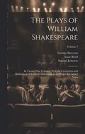 The Plays of William Shakespeare; in Twenty-one Volumes, With the Corrections and Illustrations of Various Commentators, to Which Are Added Notes; Volume 7