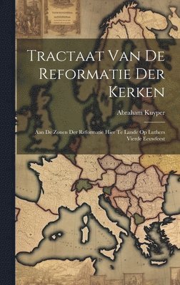 Abraham 1837-1920 Kuyper - Tractaat van de reformatie der kerken, Inbunden. Tillgänglighet: Lägg i varukorg