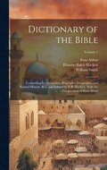 Dictionary of the Bible; Comprising Its Antiquities, Biography, Geography, and Natural History. Rev. and Edited by H.B. Hackett, With the Co�peration of Ezra Abbot; Volume 1