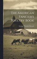 The American Fancier's Poultry Book