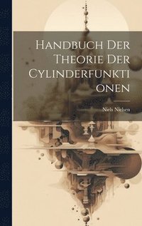 Handbuch der Theorie der Cylinderfunktionen