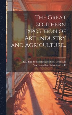 Great Southern Exposition of Art, Industry and Agriculture..