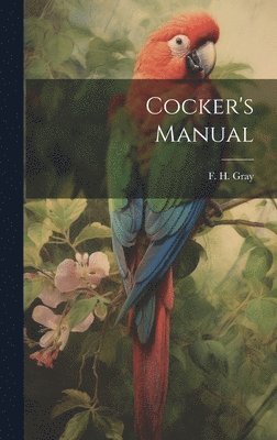 F. H. Gray - Cocker's Manual, Inbunden. Tillgänglighet: Lägg i varukorg