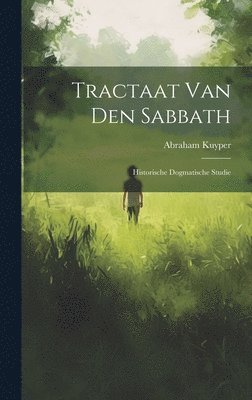 Abraham 1837-1920 Kuyper - Tractaat van den Sabbath, Inbunden. Tillgänglighet: Lägg i varukorg