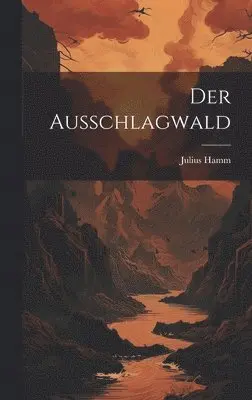 Julius Hamm - Ausschlagwald, Inbunden. Tillgänglighet: Lägg i varukorg