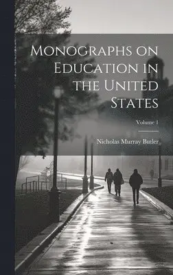 Nicholas Murray 1862-1947 Butler - Monographs on Education in the United States; Volume 1, Inbunden. Tillgänglighet: Lägg i varukorg