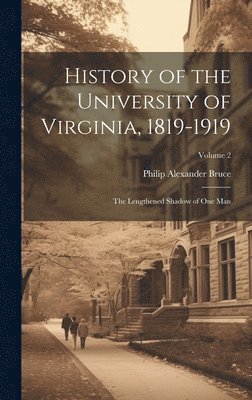 Philip Alexander 1856-1933 Bruce - History of the University of Virginia, 1819-1919, Inbunden. Tillgänglighet: Lägg i varukorg