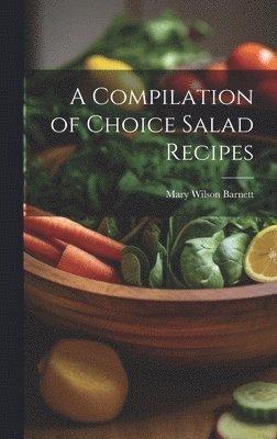 Mary Wilson] [Barnett - Compilation of Choice Salad Recipes, Inbunden. Tillgänglighet: Lägg i varukorg