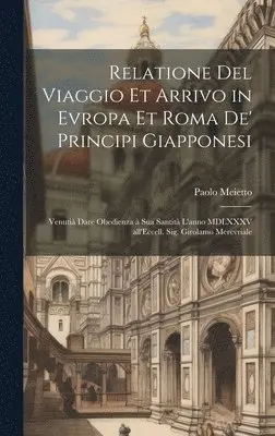 Relatione del viaggio et arrivo in Evropa et Roma de' principi giapponesi