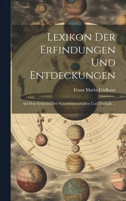 Franz Maria Feldhaus - Lexikon der Erfindungen und Entdeckungen, Inbunden