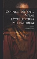Cornelii Nepotis Vitae excellentium imperatorum