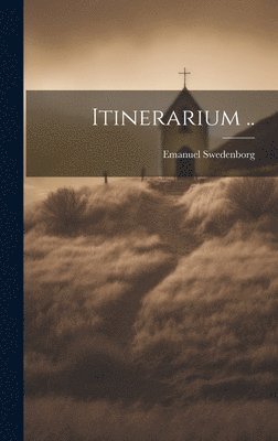Emanuel 1688-1772 Swedenborg - Itinerarium .., Inbunden