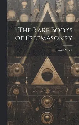 Lionel Vibert - Rare Books of Freemasonry, Inbunden. Tillgänglighet: Lägg i varukorg