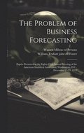 Problem of Business Forecasting; Papers Presented at the Eighty-fifth Annual Meeting of the American Statistical Association, Washington, D.C., December 27-29, 1923