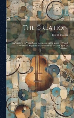 Joseph 1732-1809 Haydn - Creation, Inbunden. Tillgänglighet: Lägg i varukorg
