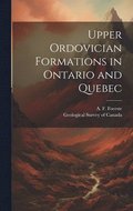 Upper Ordovician Formations in Ontario and Quebec [microform]