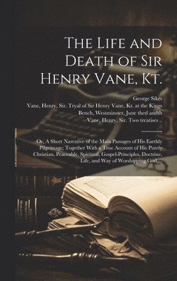 George Sikes, Henry Vane - Life and Death of Sir Henry Vane, Kt., Inbunden. Tillgänglighet: Lägg i varukorg