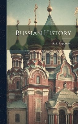 A. S. (Angelo Solomon) Rappoport - Russian History, Inbunden