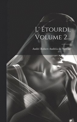 André Robert Andréa de Nerciat - L' Étourdi, Volume 2..., Inbunden
