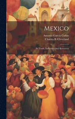 Antonio García Cubas, Charles B Cleveland - Mexico, Inbunden. Tillgänglighet: Lägg i varukorg