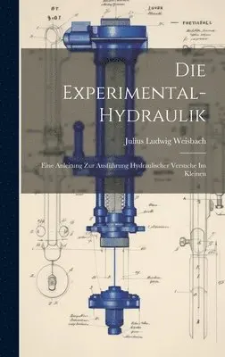 Julius Ludwig Weisbach - Experimental-Hydraulik, Inbunden. Tillgänglighet: Lägg i varukorg