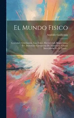 Amédée Guillemin - Mundo Fisico, Inbunden. Tillgänglighet: Lägg i varukorg