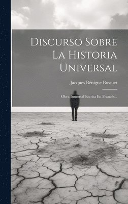 Jacques Bénigne Bossuet - Discurso Sobre La Historia Universal, Inbunden
