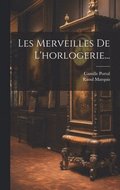 Les Merveilles De L'horlogerie...