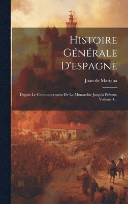 Juan De Mariana - Histoire Générale D'espagne, Inbunden