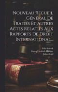 Nouveau Recueil Gnral De Traits Et Autres Actes Relatifs Aux Rapports De Droit International...
