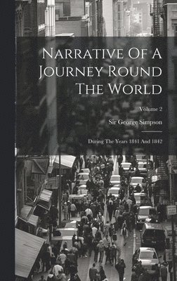 George Simpson - Narrative Of A Journey Round The World, Inbunden