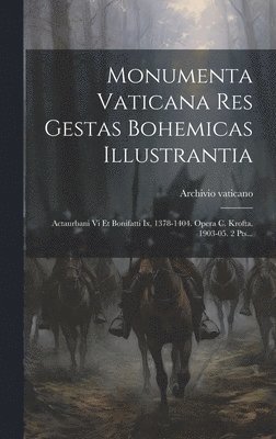 Archivio Vaticano - Monumenta Vaticana Res Gestas Bohemicas Illustrantia, Inbunden
