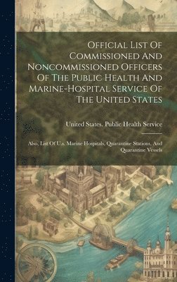 United States Public Health Service - Official List Of Commissioned And Noncommissioned Officers Of The Public Health And Marine-hospital Service Of The United States, Inbunden. Tillgänglighet: Lägg i varukorg