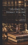 Oeuvres De J. Domat, Volume 5...