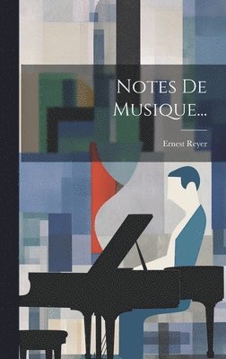 Ernest Reyer - Notes De Musique..., Inbunden. Tillgänglighet: Tillfälligt slut