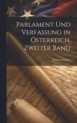 Gustav Kolmer - Parlament und Verfassung in Österreich. Zweiter Band, Inbunden. Tillgänglighet: Lägg i varukorg