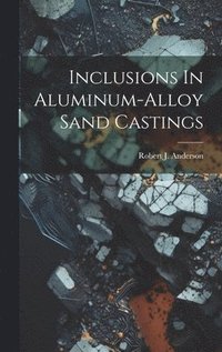 Inclusions In Aluminum-alloy Sand Castings