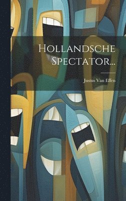 Justus Van Effen - Hollandsche Spectator..., Inbunden