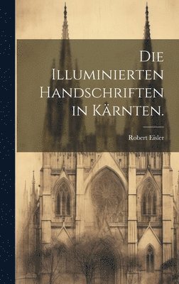 Robert Eisler - Illuminierten Handschriften in Kärnten., Inbunden. Tillgänglighet: Lägg i varukorg