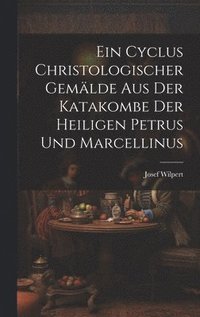 Cyclus christologischer Gemlde aus der Katakombe der heiligen Petrus und Marcellinus