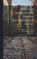 Herders Smmtliche Werke, Sechzehnter Band.