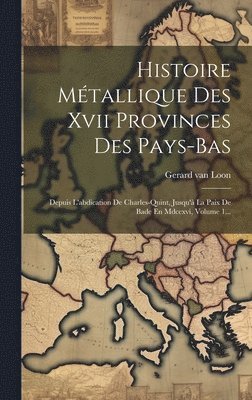 Gerard Van Loon - Histoire Métallique Des Xvii Provinces Des Pays-bas, Inbunden. Tillgänglighet: Lägg i varukorg