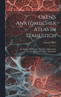 Lorenz Oken - Oken's Anatomischer Atlas In Stahlstich, Inbunden. Tillgänglighet: Lägg i varukorg