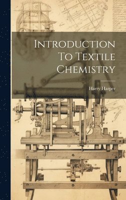 Harry Harper - Introduction To Textile Chemistry, Inbunden. Tillgänglighet: Lägg i varukorg
