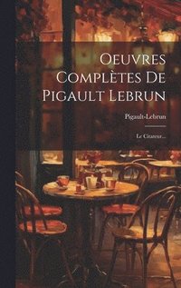 Oeuvres Compltes De Pigault Lebrun